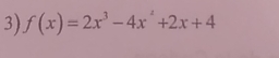 f(x)=2x^3-4x^2+2x+4