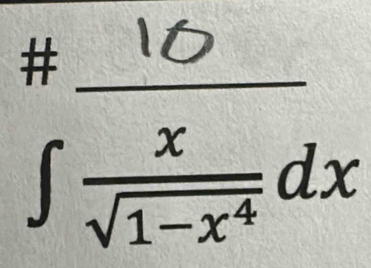 ^# frac 10 x/sqrt(1-x^4) dx