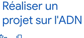 Réaliser un 
projet sur I'ADN