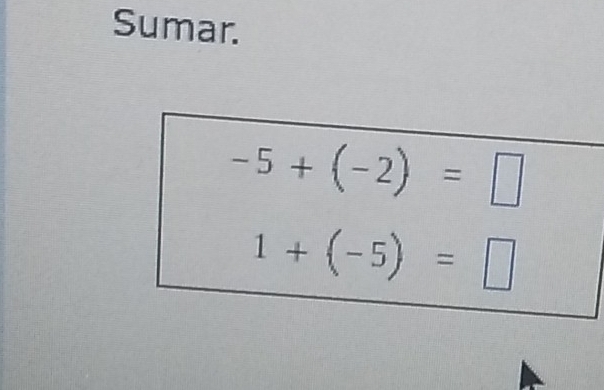 Sumar.
-5+(-2)=□
1+(-5)=□