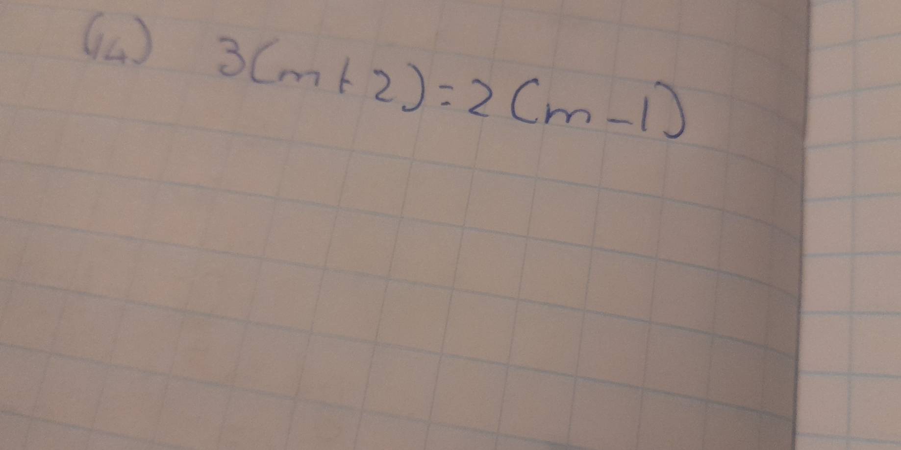 (ú )
3(m+2)=2(m-1)