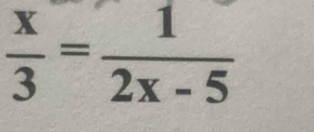  x/3 = 1/2x-5 