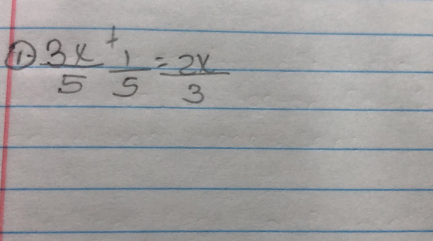  3x/5 beginarrayr + endarray  1/5 = 2x/3 