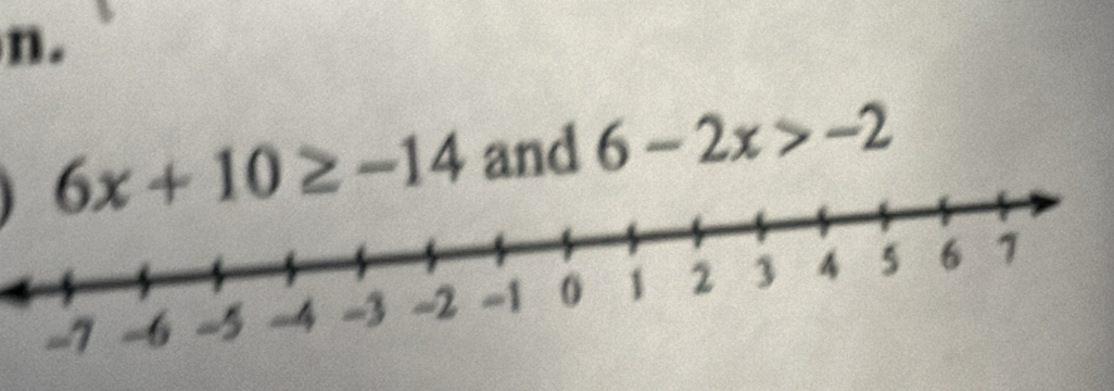 6x+10≥ -14 and 6-2x>-2