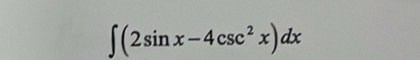 ∈t (2sin x-4csc^2x)dx