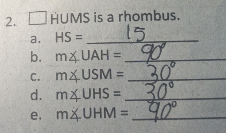  3/8  HUMS is a rhombus. 
_  
a. HS= _ 
b. m∠ UAH= _ 
C. m∠ USM= _ 
d. m∠ UHS= _ 
e. m∠ UHM= _