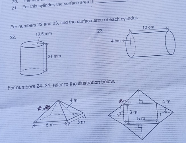 The 
21. For this cylinder, the surface area is_ 
For numbers 22 and 23, find the surface area of each cylinder. 
23. 
22. 
For numbers 24-31 , refer to the illustration below.