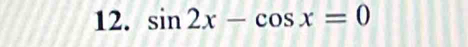 sin 2x-cos x=0