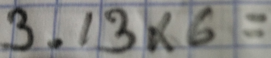 3.13* 6=