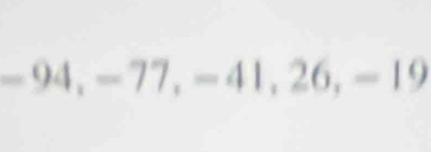 -94, -77, -41, 26, -19