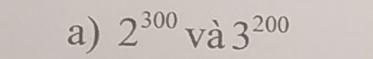 2^(300) và 3^(200)