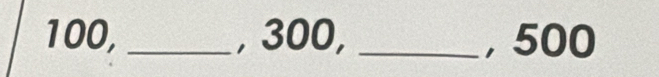 100, _, 300, _, 500