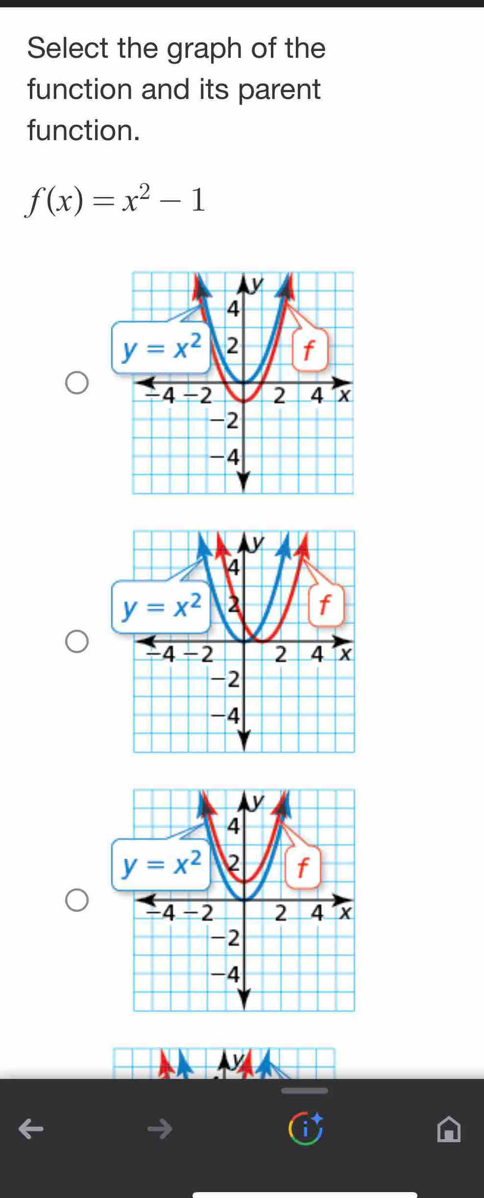 Select the graph of the
function and its parent
function.
f(x)=x^2-1