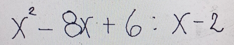 x^2-8 x+6: x-2