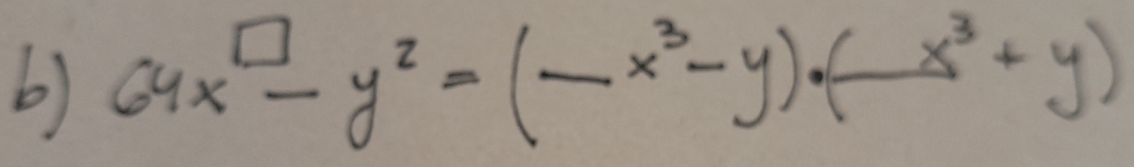 64x^(□)-y^2=(-x^3-y)· (-x^3+y)