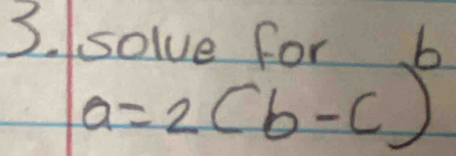 solve fo
a=2(b-c)^b