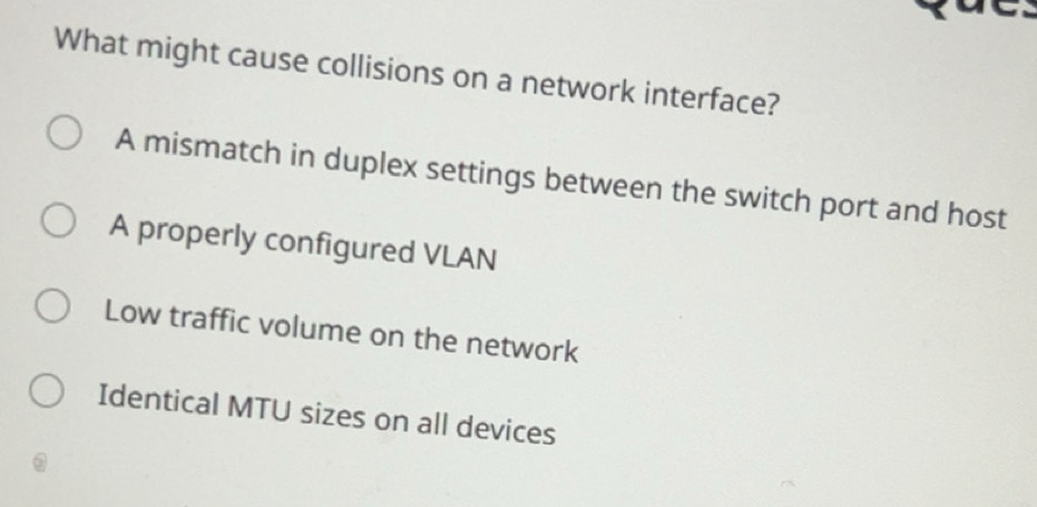 Solved: What might cause collisions on a network interface? A mismatch ...