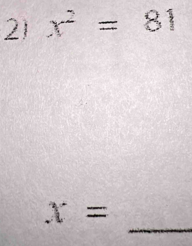 21 x^2=81
_
X=