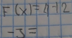 F(x)=4-12
-J=