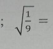 sqrt(frac 1)9=