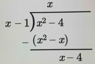 beginarrayr x-1encloselongdiv x^2-4 -(x^2-x) hline x-4endarray