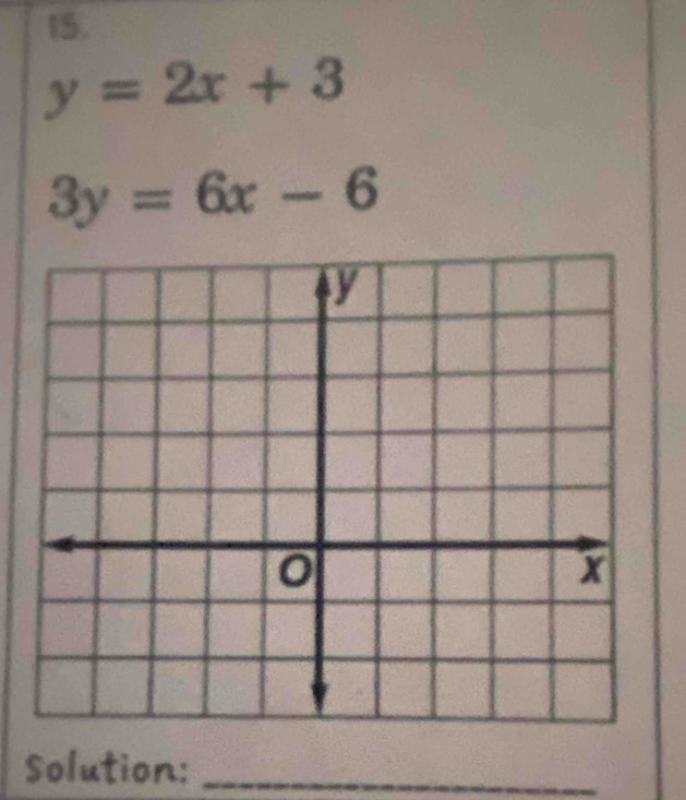 y=2x+3
3y=6x-6
Solution:_