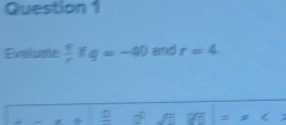 Evalume  4/x  q=-40 and r=4. 
: