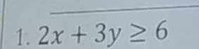 2x+3y≥ 6