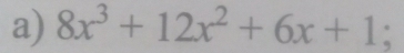 8x^3+12x^2+6x+1