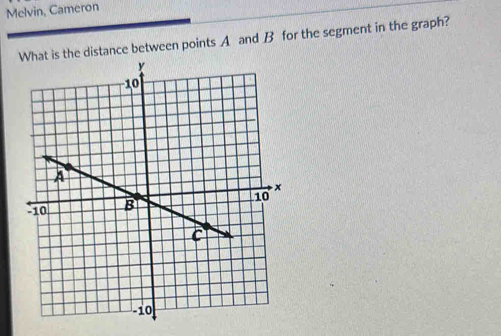 Melvin, Cameron 
nce between points A and B for the segment in the graph?