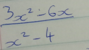  (3x^2-6x)/x^2-4 