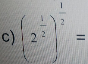 (2^(frac 1)2)^ 1/2 =