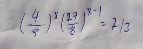 -( 4/9 )^x( 27/8 )^x-1=2 / 3