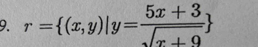 r= (x,y)|y= (5x+3)/sqrt(x+9) 