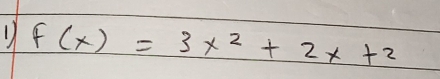 1 F(x)=3x^2+2x+2