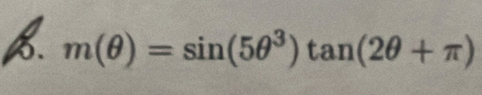 m(θ )=sin (5θ^3)tan (2θ +π )