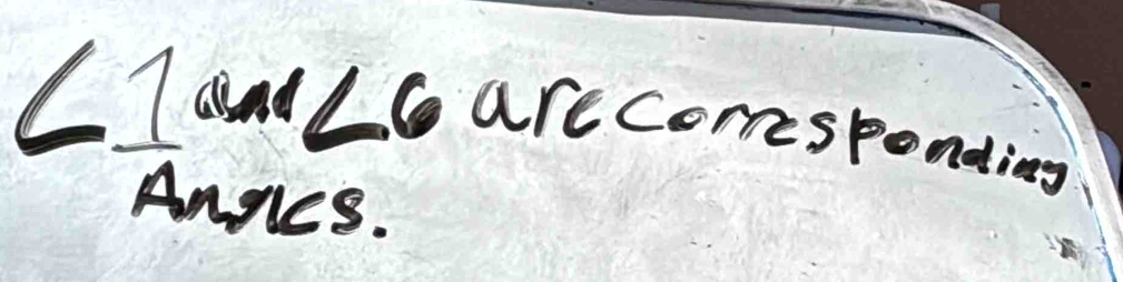 ∠ 1 alad ∠ 6 are comesponding 
AnJS.