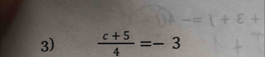  (c+5)/4 =-3