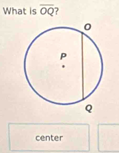 What is overline OQ
center