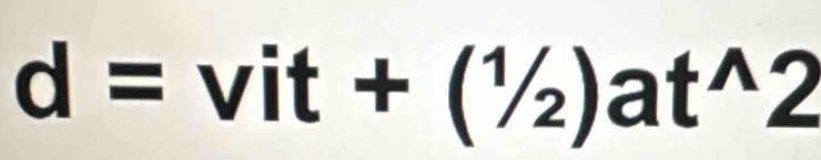 d=vit+(1/2)at^(wedge)2