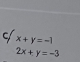 x+y=-1
2x+y=-3