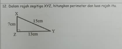 Dalam rajah segitiga XYZ, hitungkan perimeter dan luas rajah itu.