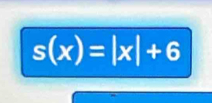 s(x)=|x|+6