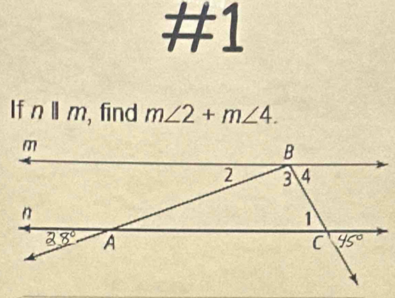 #1
If n||m , find m∠ 2+m∠ 4.