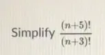 Simplify  ((n+5)!)/(n+3)! 