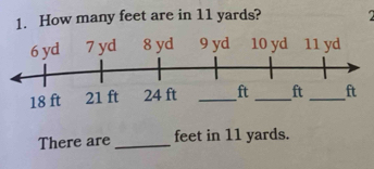 How many feet are in 11 yards? 
There are _ feet in 11 yards.