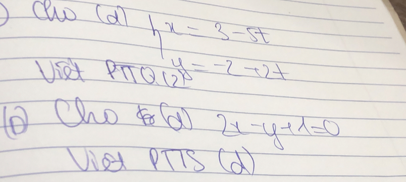 ao (a hx=3-5t
Vi PTTO. 2x y=-2+2+
( Cho ()
2x-y+1=0
ViS PTTS (d