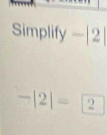 Simplif |y-|2|
-|2|=2