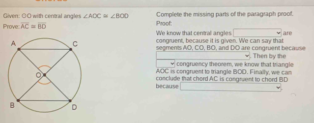 Solved: Given: odot O with central angles ∠ AOC≌ ∠ BOD Complete the ...