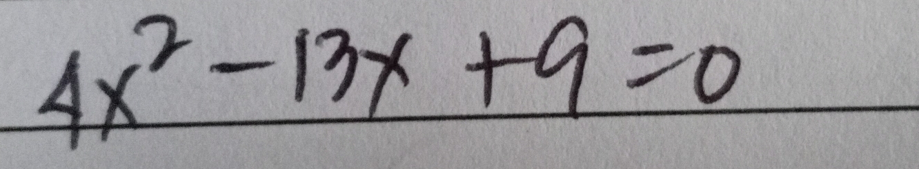 4x^2-13x+9=0